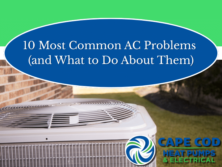 10 Most Common AC Problems (and What to Do About Them) on Cape Cod, MA